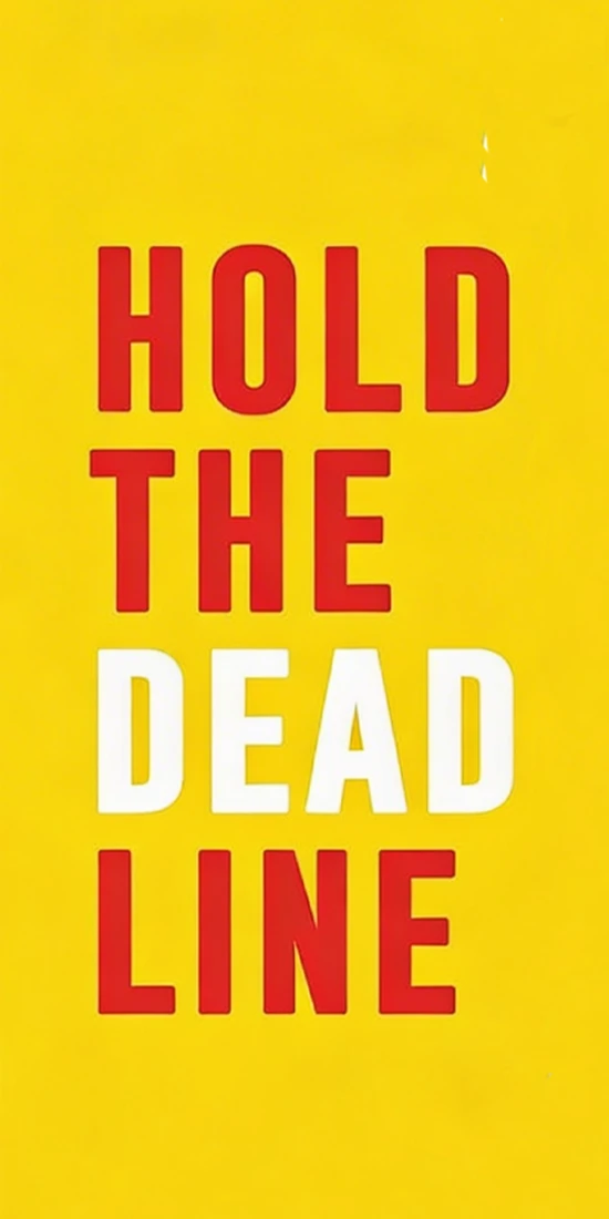 Hold the Deadline!